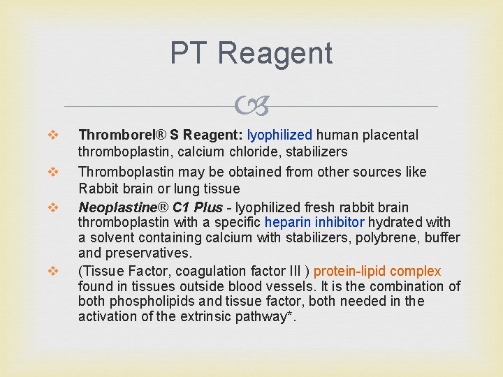 PT Reagent v v Thromborel® S Reagent: lyophilized human placental thromboplastin, calcium chloride, stabilizers