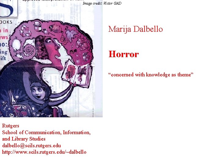 Image credit: Victor GAD Marija Dalbello Horror “concerned with knowledge as theme” Rutgers School