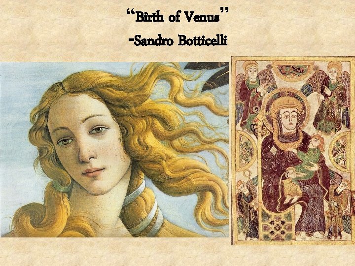 “Birth of Venus” -Sandro Botticelli 