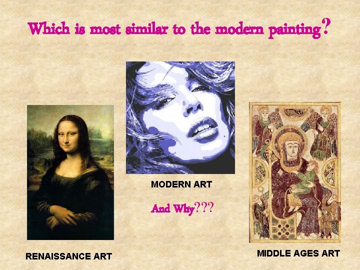 Which is most similar to the modern painting? MODERN ART And Why? ? ?
