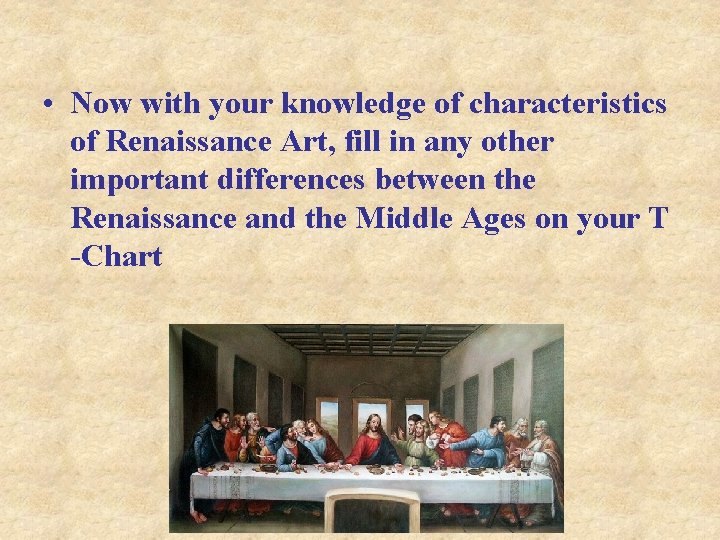  • Now with your knowledge of characteristics of Renaissance Art, fill in any