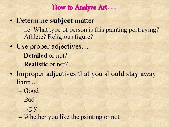 How to Analyze Art… • Determine subject matter – i. e. What type of