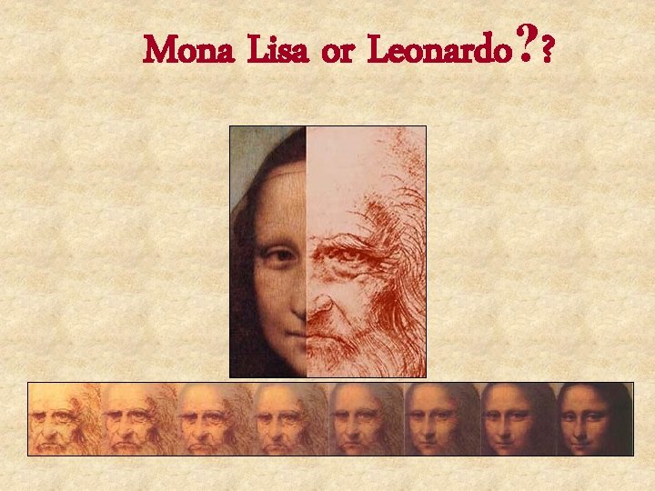 Mona Lisa or Leonardo? ? 