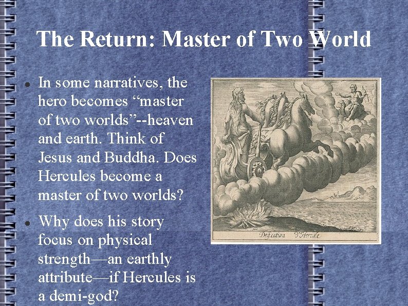 The Return: Master of Two World In some narratives, the hero becomes “master of