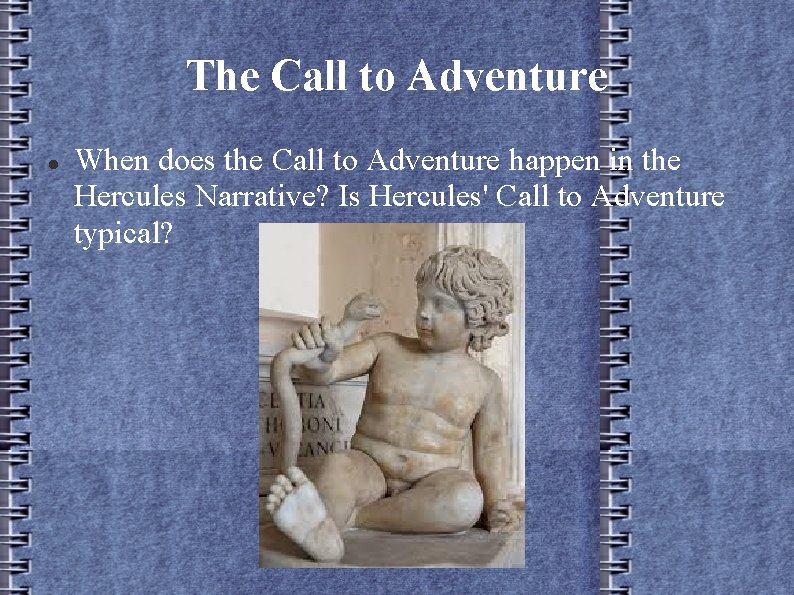 The Call to Adventure When does the Call to Adventure happen in the Hercules