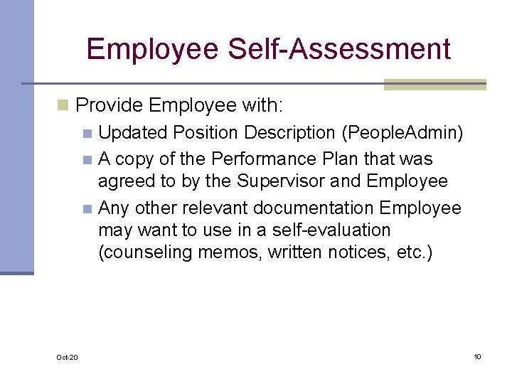Employee Self-Assessment n Provide Employee with: n Updated Position Description (People. Admin) n A