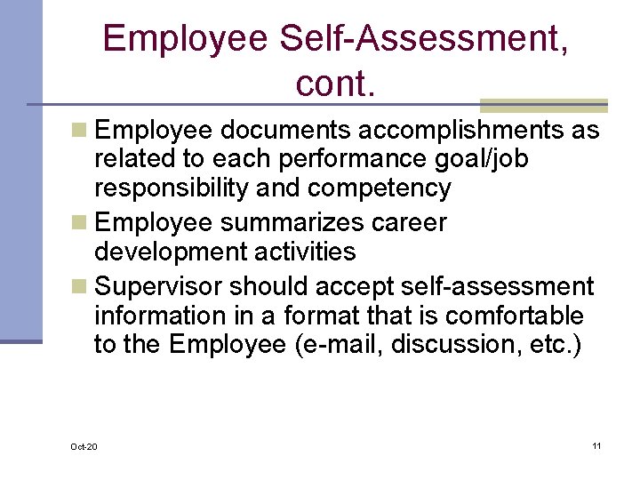 Employee Self-Assessment, cont. n Employee documents accomplishments as related to each performance goal/job responsibility