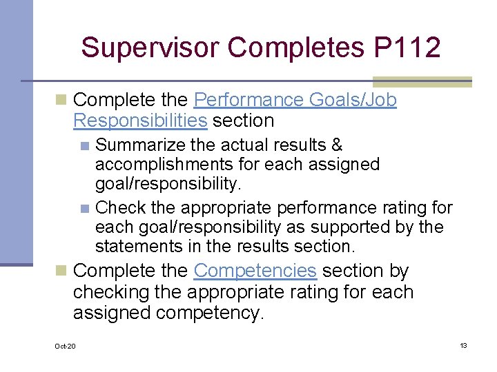 Supervisor Completes P 112 n Complete the Performance Goals/Job Responsibilities section Summarize the actual