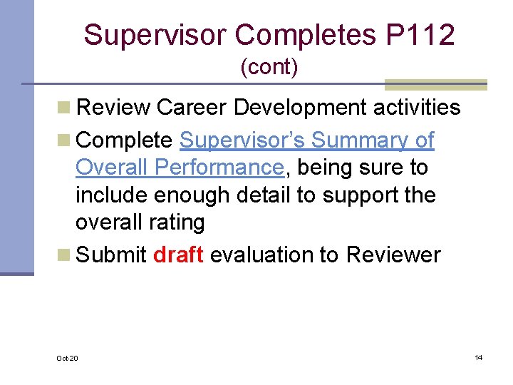 Supervisor Completes P 112 (cont) n Review Career Development activities n Complete Supervisor’s Summary
