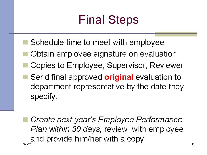 Final Steps n Schedule time to meet with employee n Obtain employee signature on