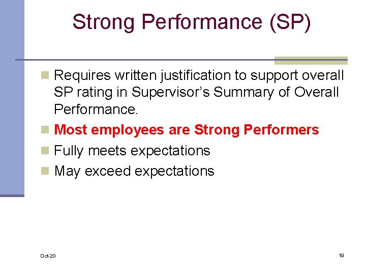 Strong Performance (SP) n Requires written justification to support overall SP rating in Supervisor’s