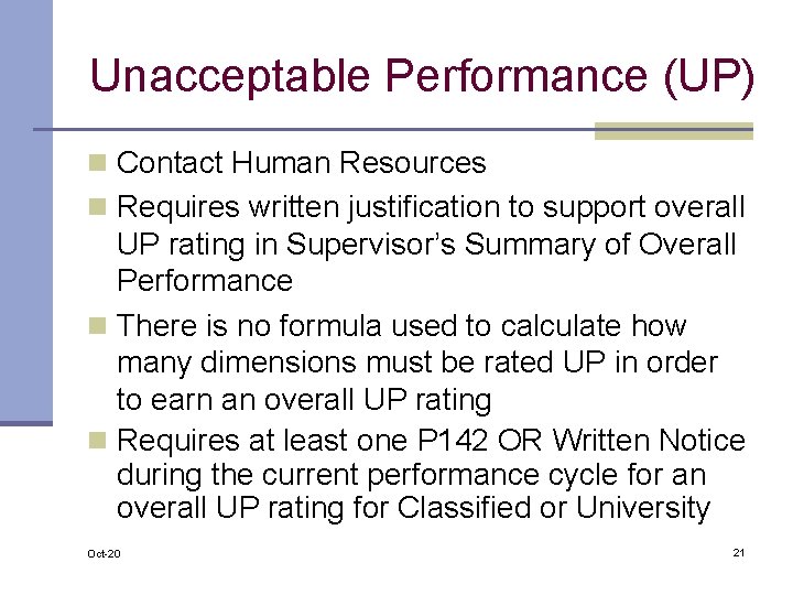 Unacceptable Performance (UP) n Contact Human Resources n Requires written justification to support overall