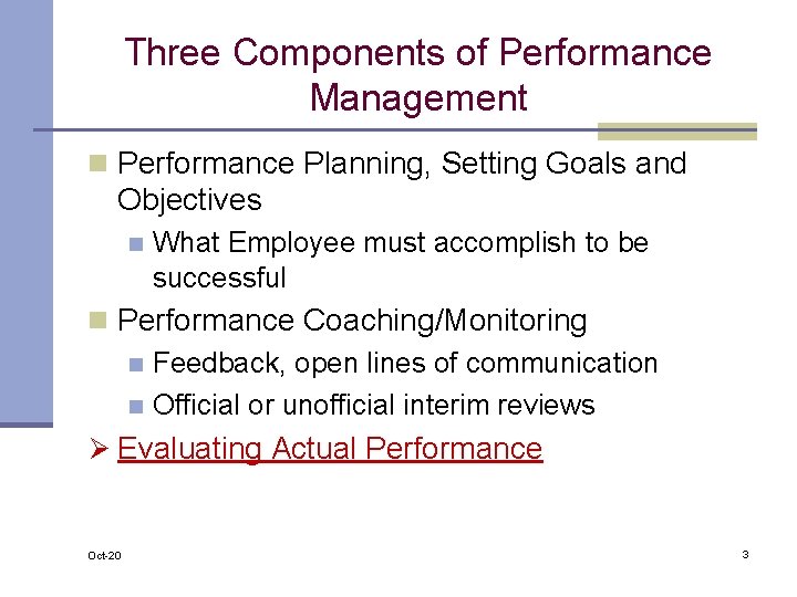 Three Components of Performance Management n Performance Planning, Setting Goals and Objectives n What