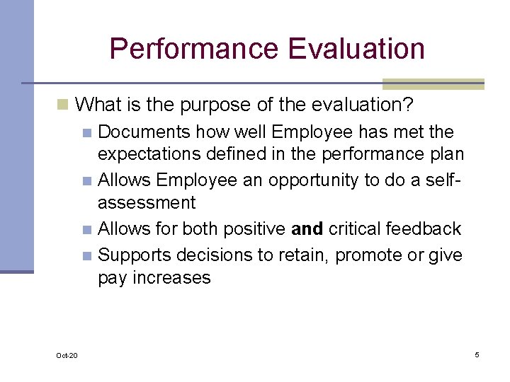 Performance Evaluation n What is the purpose of the evaluation? n Documents how well