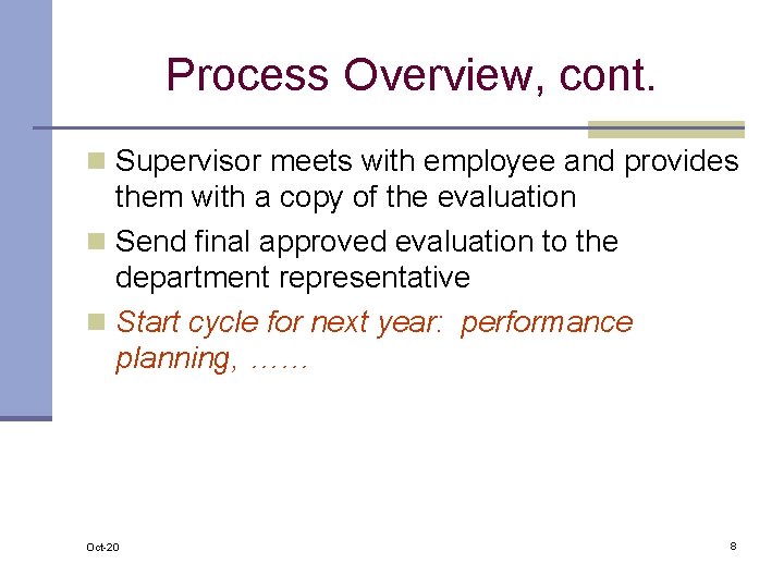 Process Overview, cont. n Supervisor meets with employee and provides them with a copy