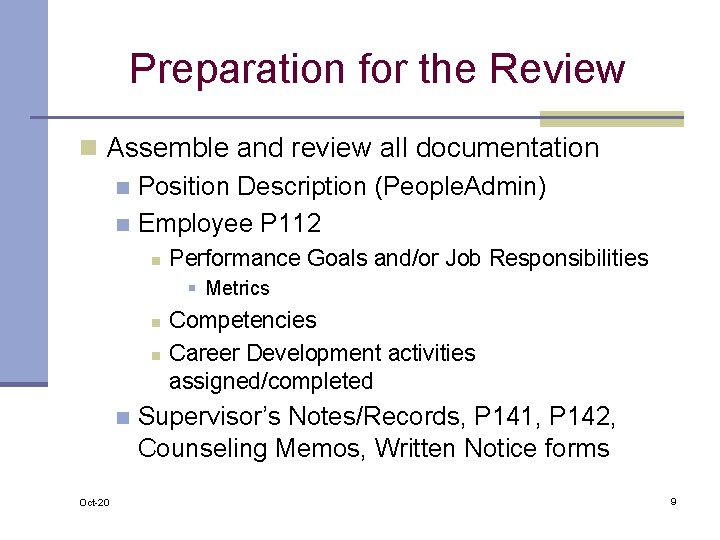 Preparation for the Review n Assemble and review all documentation n Position Description (People.