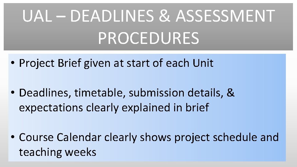 UAL – DEADLINES & ASSESSMENT PROCEDURES • Project Brief given at start of each UAL – DEADLINES & ASSESSMENT PROCEDURES • Project Brief given at start of each