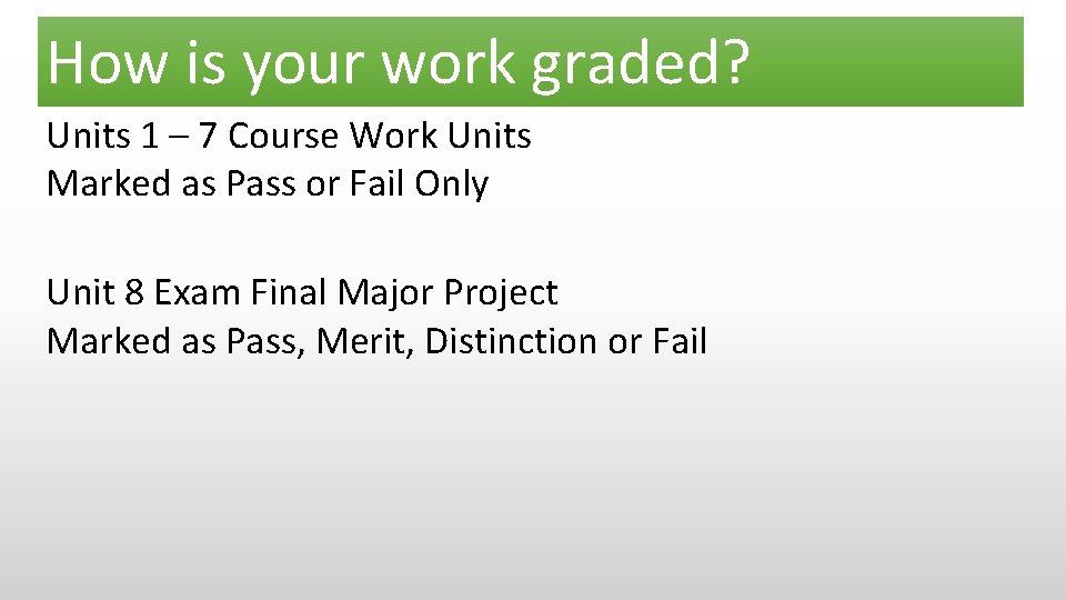 How is your work graded? Units 1 – 7 Course Work Units Marked as How is your work graded? Units 1 – 7 Course Work Units Marked as