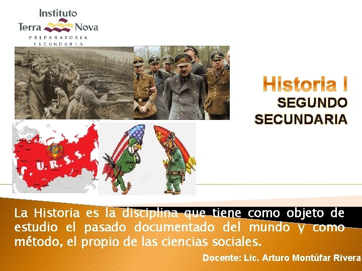 SEGUNDO SECUNDARIA La Historia es la disciplina que tiene como objeto de estudio el