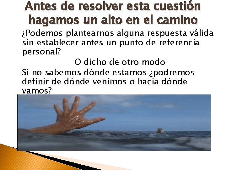 Antes de resolver esta cuestión hagamos un alto en el camino ¿Podemos plantearnos alguna