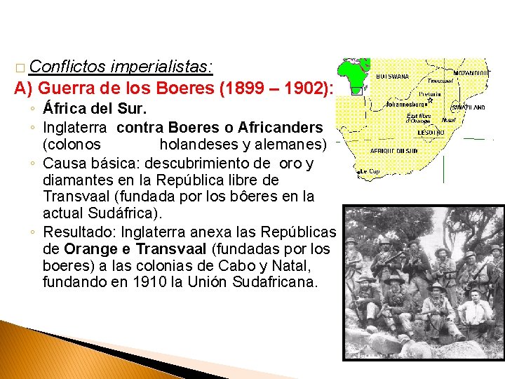 � Conflictos imperialistas: A) Guerra de los Boeres (1899 – 1902): ◦ África del