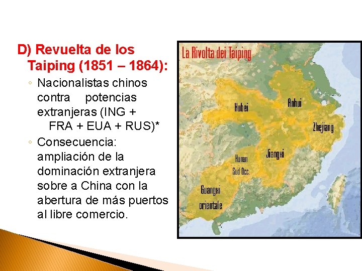 D) Revuelta de los Taiping (1851 – 1864): ◦ Nacionalistas chinos contra potencias extranjeras