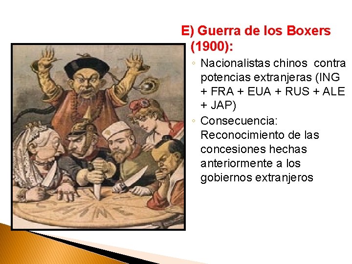 E) Guerra de los Boxers (1900): ◦ Nacionalistas chinos contra potencias extranjeras (ING +