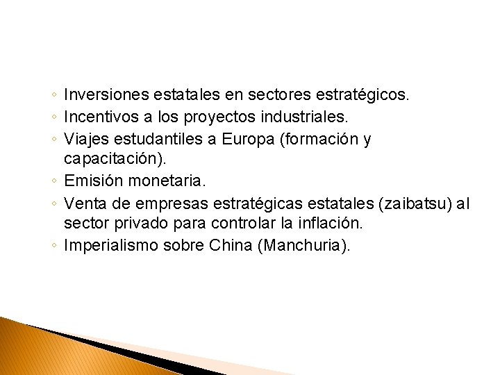 ◦ Inversiones estatales en sectores estratégicos. ◦ Incentivos a los proyectos industriales. ◦ Viajes