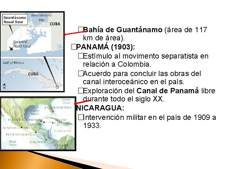 �Bahía de Guantánamo (área de 117 km de área). �PANAMÁ (1903): �Estímulo al movimento