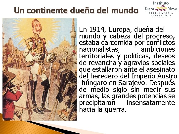 Un continente dueño del mundo En 1914, Europa, dueña del mundo y cabeza del