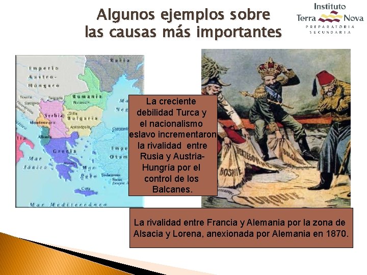 Algunos ejemplos sobre las causas más importantes La creciente debilidad Turca y el nacionalismo