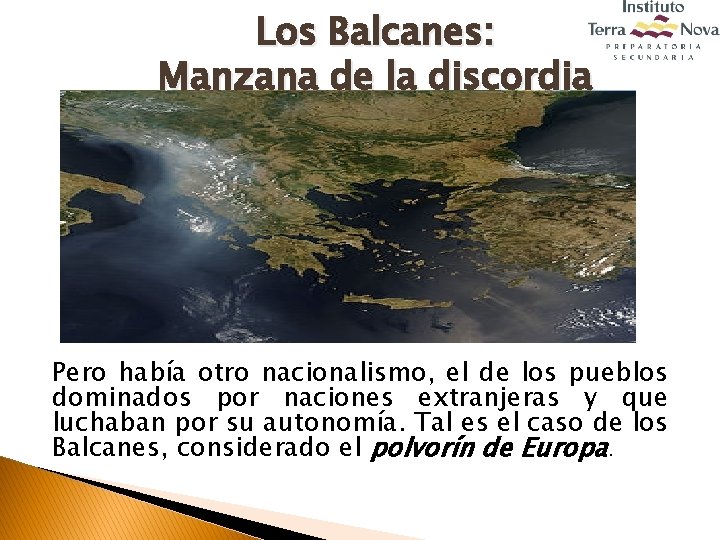 Los Balcanes: Manzana de la discordia Pero había otro nacionalismo, el de los pueblos