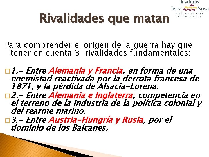 Rivalidades que matan Para comprender el origen de la guerra hay que tener en