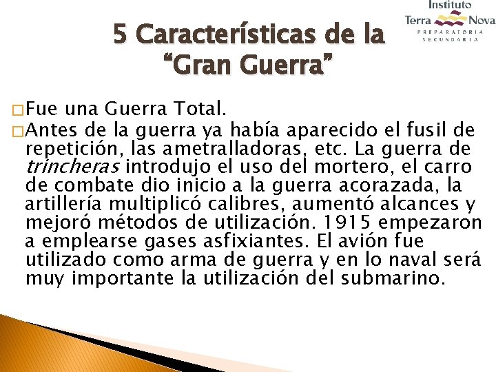 5 Características de la “Gran Guerra” � Fue una Guerra Total. � Antes de