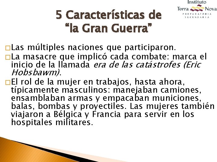 5 Características de “la Gran Guerra” � Las múltiples naciones que participaron. � La