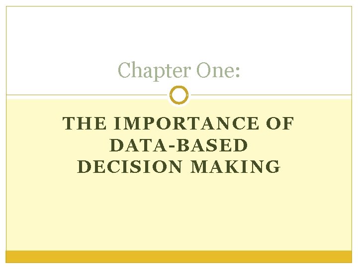 Chapter One: THE IMPORTANCE OF DATA-BASED DECISION MAKING 