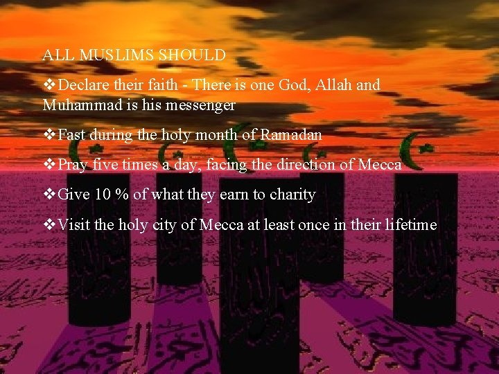 ALL MUSLIMS SHOULD v. Declare their faith - There is one God, Allah and