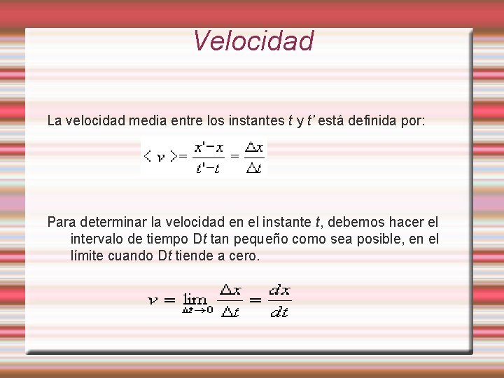 Velocidad La velocidad media entre los instantes t y t' está definida por: Para