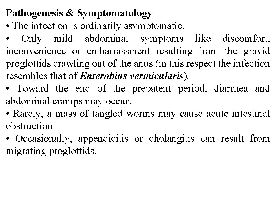 Pathogenesis & Symptomatology • The infection is ordinarily asymptomatic. • Only mild abdominal symptoms