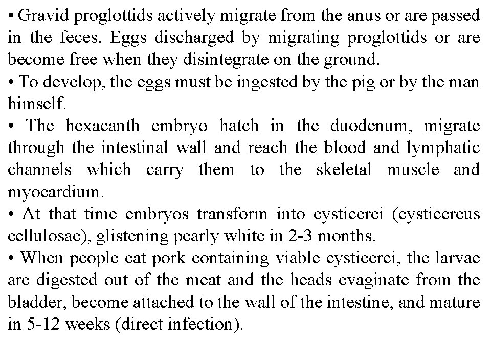  • Gravid proglottids actively migrate from the anus or are passed in the