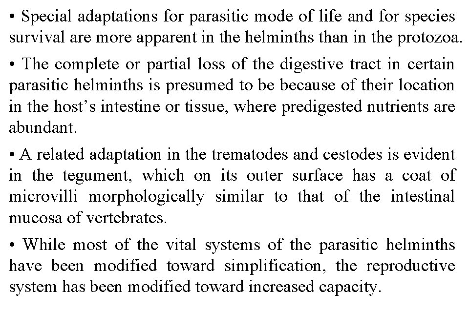  • Special adaptations for parasitic mode of life and for species survival are