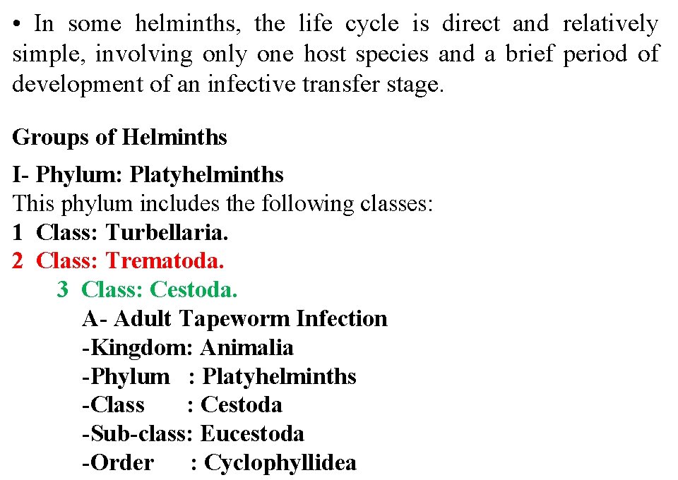  • In some helminths, the life cycle is direct and relatively simple, involving
