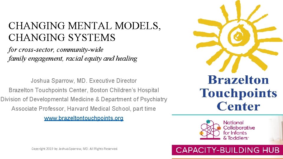 CHANGING MENTAL MODELS, CHANGING SYSTEMS for cross-sector, community-wide family engagement, racial equity and healing