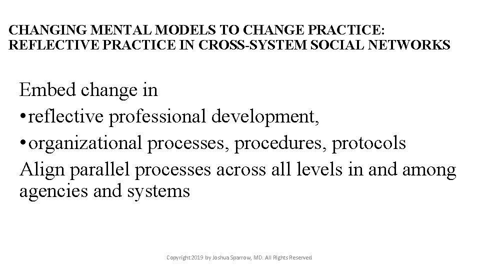 CHANGING MENTAL MODELS TO CHANGE PRACTICE: REFLECTIVE PRACTICE IN CROSS-SYSTEM SOCIAL NETWORKS Embed change