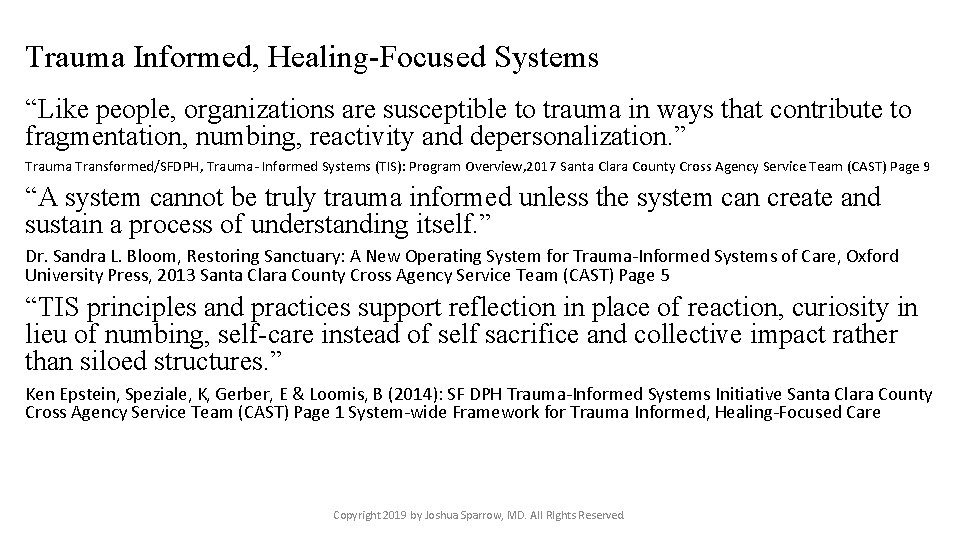 Trauma Informed, Healing-Focused Systems “Like people, organizations are susceptible to trauma in ways that