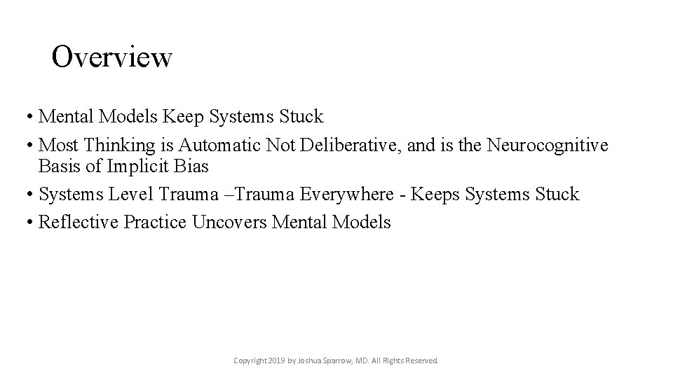 Overview • Mental Models Keep Systems Stuck • Most Thinking is Automatic Not Deliberative,