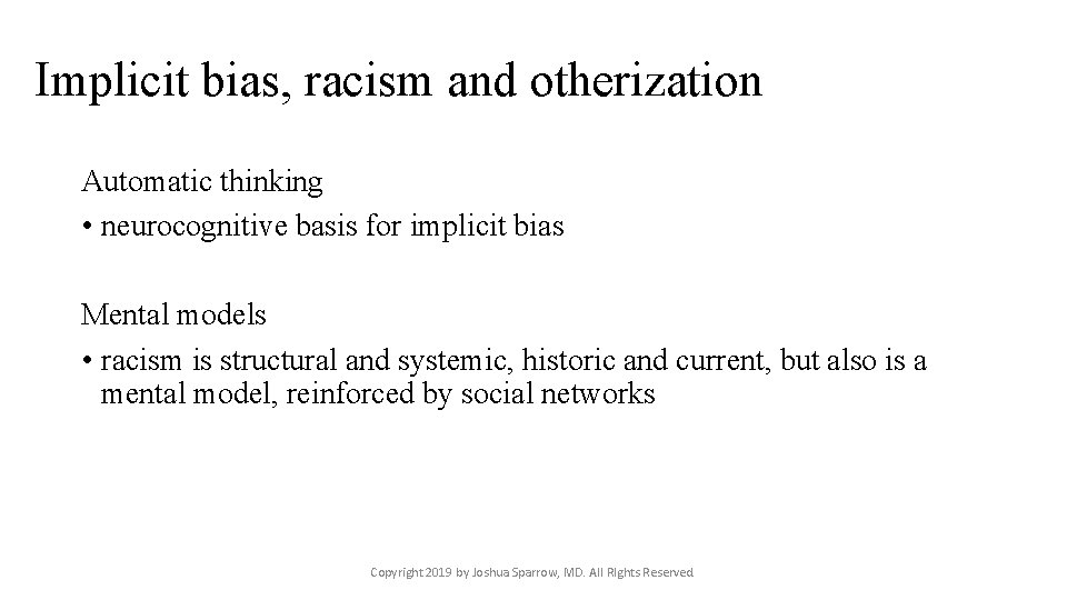 Implicit bias, racism and otherization Automatic thinking • neurocognitive basis for implicit bias Mental