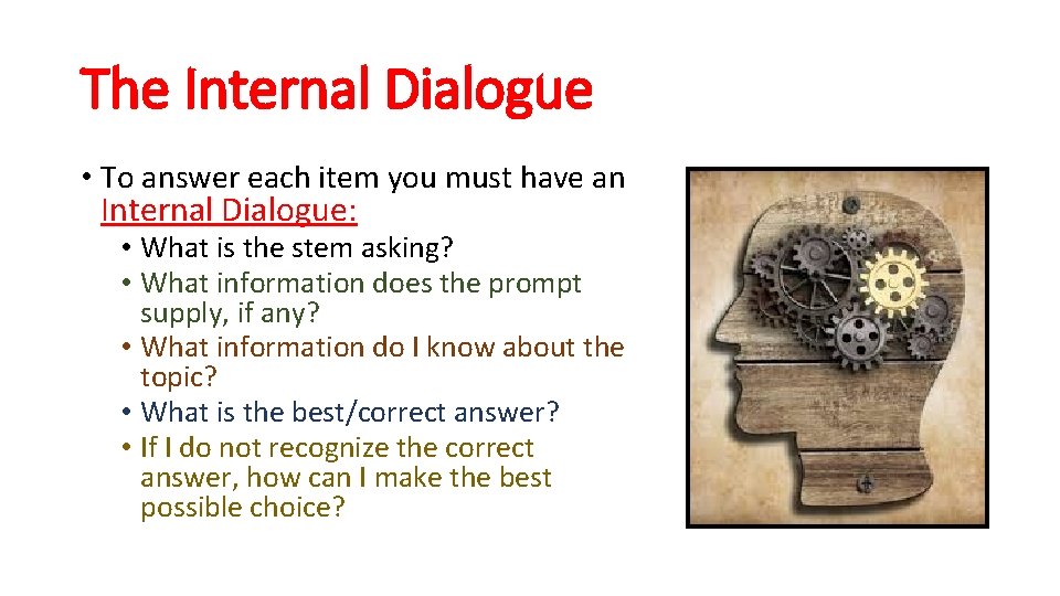 The Internal Dialogue • To answer each item you must have an Internal Dialogue: