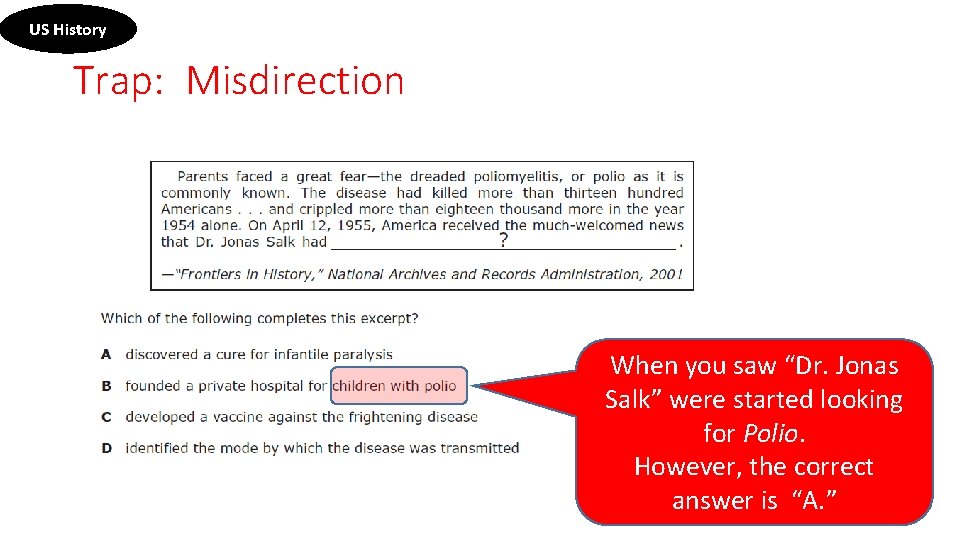 US History Trap: Misdirection When you saw “Dr. Jonas Salk” were started looking for