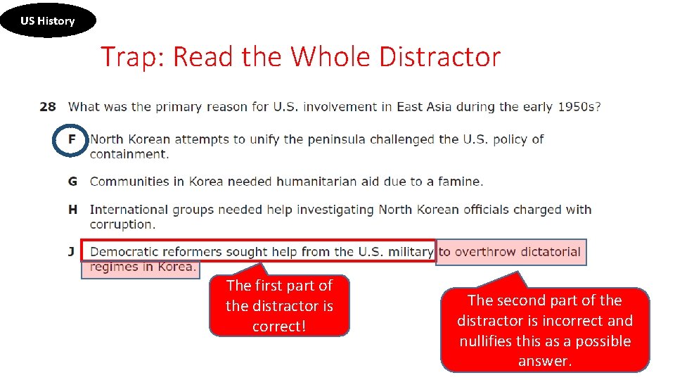 US History Trap: Read the Whole Distractor The first part of the distractor is